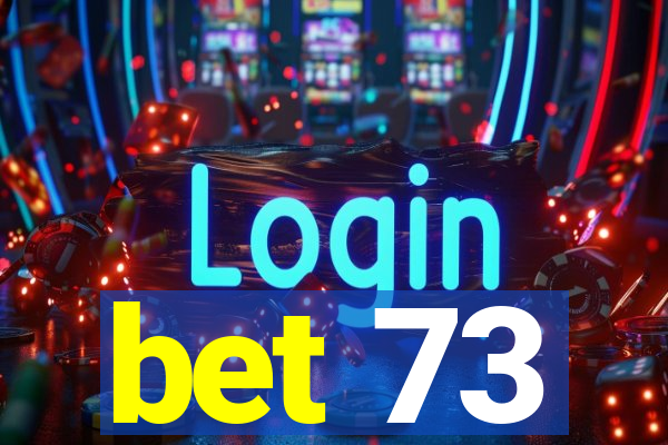 bet 73